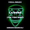 Green Neon DJ - La Bebé (Tik Tok Sped Up)(Remix)