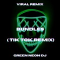 Green Neon DJ - Bundles Bad ***** Ass Fat (Tik Tok Best Part)(Remix)