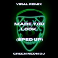 Green Neon DJ - Made You Look (Tik Tok Sped Up)(Remix)
