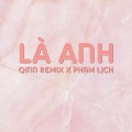 Qinn Media、Phạm Lịch - Là Anh (Qinn Remix)