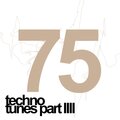 75 Techno Tunes Part IIII (75 Techno Tunes Part IIII) [Explicit]
