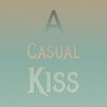 A Casual Kiss