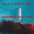 Kennywayne - PlayWithMe (Explicit)