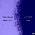 Delandrea、Archangel - Late Night (feat. Archangel)(Remix|Explicit)