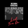 Robin Knaak - Let You Go