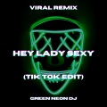 Green Neon DJ - Hey Sexy Lady (Tik Tok Edit)(Remix)
