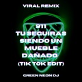 Green Neon DJ - 911 Tu Seguiras Siendo Un Mueble Dañado (Sped Up Tik Tok Trend)(Remix)