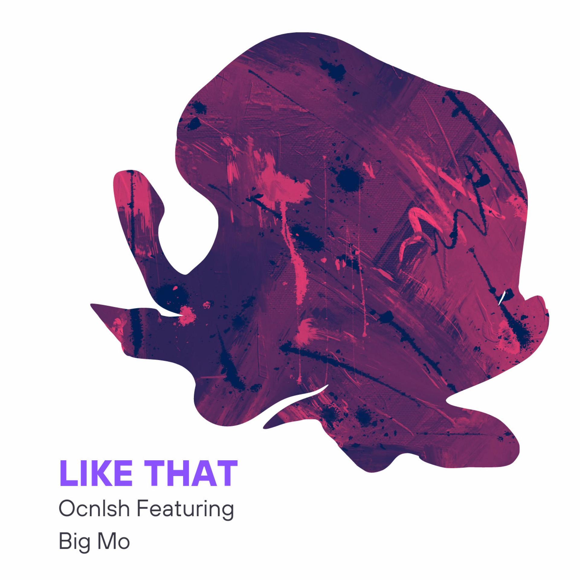 OcnLsh、BIG MO - Like That (feat. Big Mo)(Explicit)