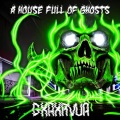 GXAXRVUA - a house full of ghosts