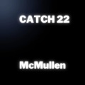 McMullen - Catch 22