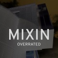 Mixin - Overrated