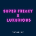 NVBR、Xanemusic - Super Freaky x Luxurious (TikTok Edit)(Remix)