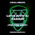 Green Neon DJ - Love Ntiya aya nti Amour (Tik Tok Best Part)(Remix)