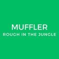 Muffler - Rough In The Jungle (Radio Edit)