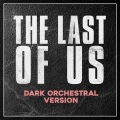 The Last Of Us (Main Theme)(Dark Orchestral Version)