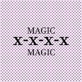 x-x-x-x - Magic