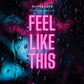 oliver lake、Sanne Cathrine - Feel Like This (feat. Sanne Cathrine)