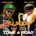 Eek-A-Mouse、shawn storm、Ripton Hylton - Yu Soon Come A Road (Explicit)