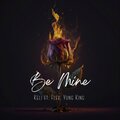 Be Mine (feat. Abani & Yung King)