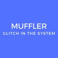 Muffler - Glitch In The System (Radio Edit)