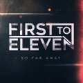 First To Eleven - So Far Away