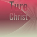 Ture Christ