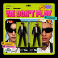 范丞丞、马思唯 - WE DON'T PLAY
