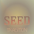 Seed Tradition