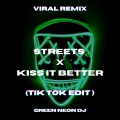 Green Neon DJ - Streets x Kiss It Better (Tik Tok Sped Up Edit)(Remix)