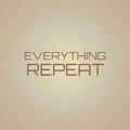 Everything Repeat