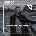 Ripal EP - HALLUCINATION JUNGLE DUTCH