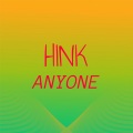 Hink Anyone