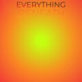 Everything Beneath