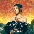 Thế Thái (TiJak Latin Remix)