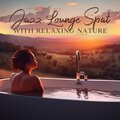 Jazz Lounge Spa with Relaxing Nature Sounds (Wellness Music Instrumental)