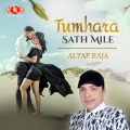 Altaf Raja - Tumhara Sath Mile