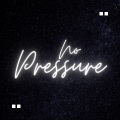 No Pressure (Explicit)