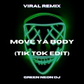Green Neon DJ - Move Ya Body Girl (Tik Tok Edit)(Remix)