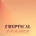 Cryptical Corner