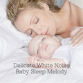 Delicate White Noise Baby Sleep Melody