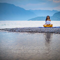 Relaxing Meditation with Peaceful White Noise