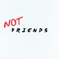 Not Friends (Explicit)