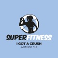 I Got A Crush (Workout Mix 135 bpm)