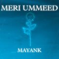 Mayank - Meri Ummeed