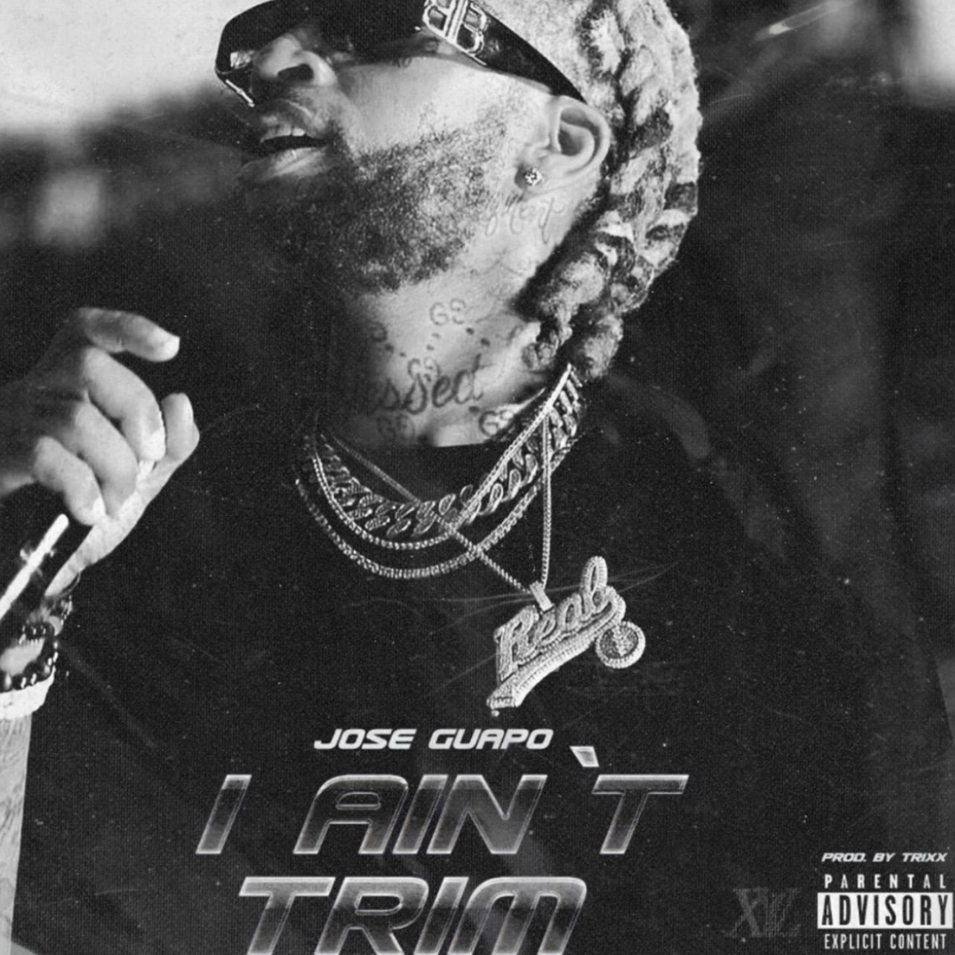 Jose Guapo - I Ain't Trim (Explicit)