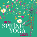 BEST SPRING YOGA 2023 – A Musical Journey For Your Yoga And Stretching Practice