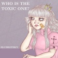 Who Is the Toxic One?