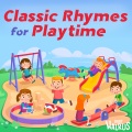 Classic Rhymes for Playtime | A Fun Song Collection