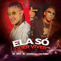 Mc Charmoso、Mc Snup、dj pedro - Ela Só Quer Viver (Explicit)