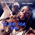 Zoe LaRocc、HRU Chiggster - Slide For Em (feat. HRU chiggster)(Explicit)